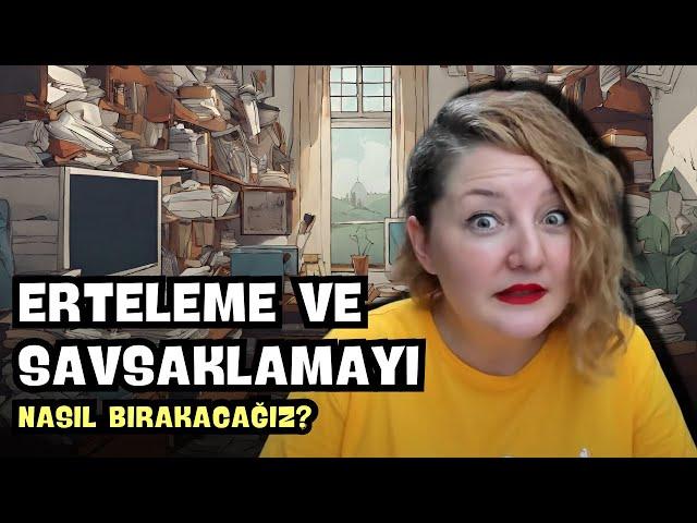 Prokrastineyşın, Erteleme ve Savsaklamayı Nasıl Bırakacağız? #ÖzHakikiKişiselGelişim