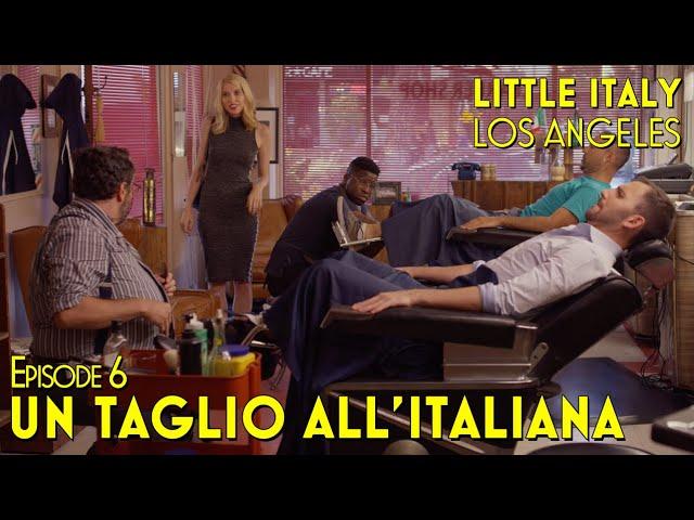 Little Italy, Los Angeles | Episode 6: Un Taglio all'Italiana