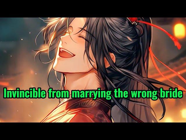 Invincible from marrying the wrong bride