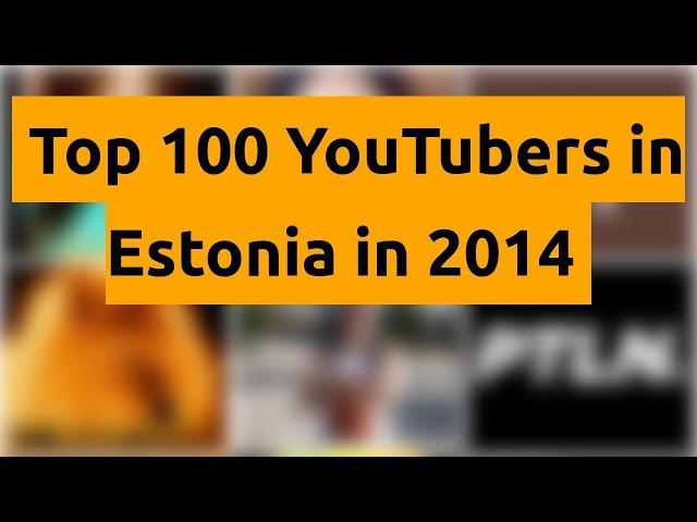    Top 100 YouTubers in Estonia in 2014   