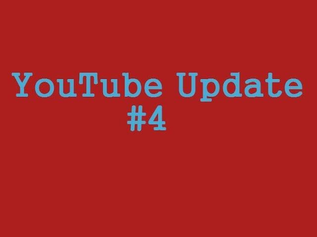 YouTube Update #4