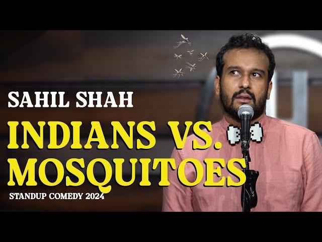 I LOVE MOSQUITOES - Sahil Shah Stand Up Comedy (2024)