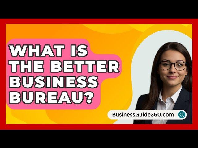 What Is the Better Business Bureau? - BusinessGuide360.com