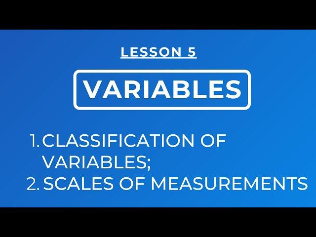 LESSON 5- CLASSIFICATION OF VARIABLES AND SCALES OF MEASUREMENT (NOMINAL, ORDINAL, INTERVAL, RATIO)