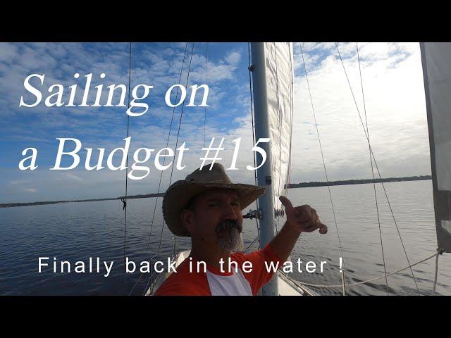 Sailing on a Budget #15 - Finally back in the water !!!