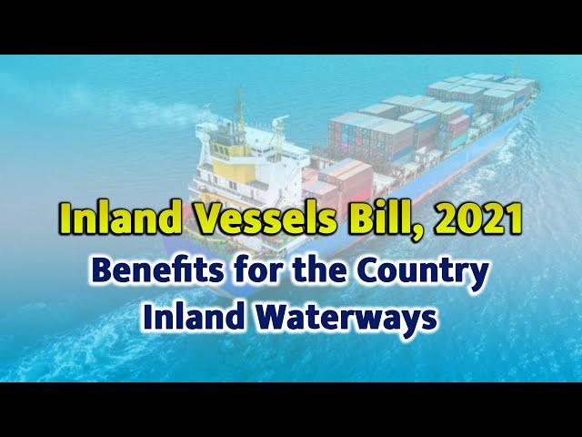 Inland Vessels Bill, 2021 to benefit Inland Waterways & Navigation within the country