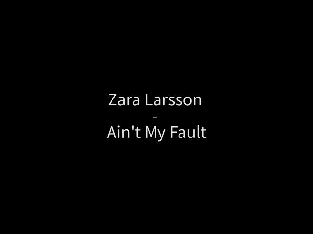 Zara Larsson - Ain't My Fault | Lyrics | [Don't Stop The Music 돈스탑더뮤직]