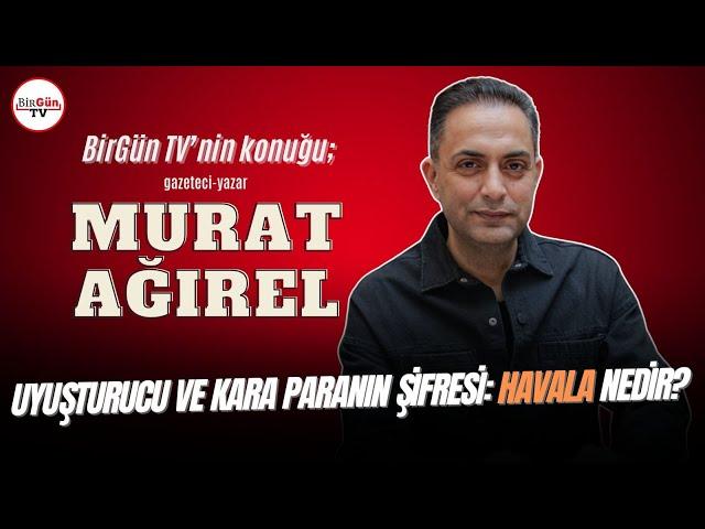 Murat Ağırel anlattı: Uyuşturucu ve kara paranın şifresi ‘Havala’ nedir? “BU SİSTEMİ KULLANIYORLAR!”