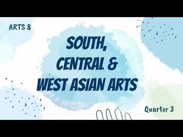 South, Central, and West Asian Arts |  Arts 8 | 3rd Quarter