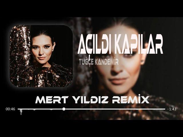 Tuğçe Kandemir - Açıldı Kapılar ( Mert Yıldız Remix )