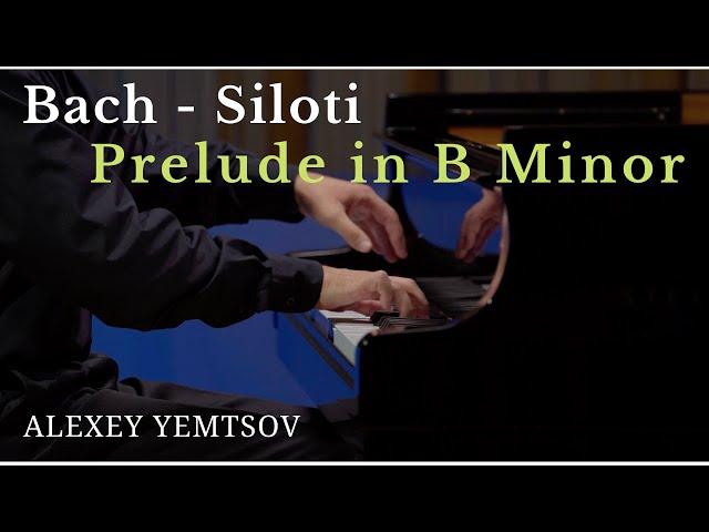 Bach-Siloti - Prelude in B Minor. Alexey Yemtsov