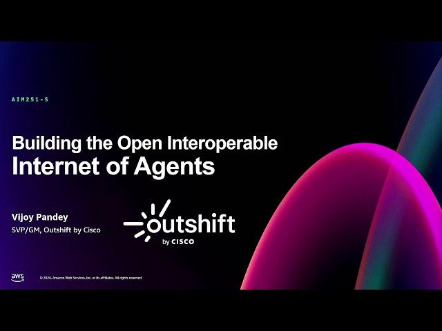 AWS re:Invent 2024 - Building the open and interoperable internet of agents (AIM251)