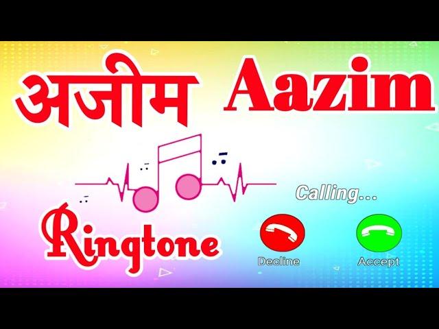 Aazim name ki ringtone  Ringtone aazim  Hello tune Aazim  अजीम नाम की सुपरहिट रिंगटोन