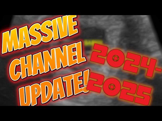 *MASSIVE* CHANNEL UPDATE - 2024-2025!!!