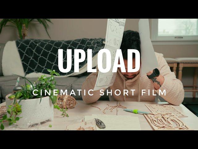 UPLOAD - A Cinematic Short