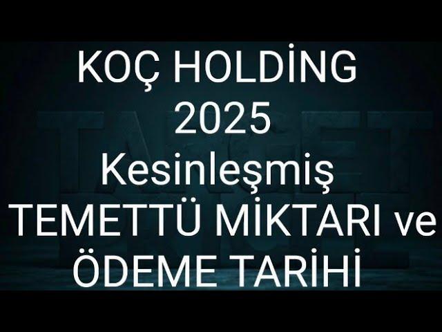 Koç Holding 2025 Kesinleşmiş Temettü Miktarı ve Ödeme Tarihi