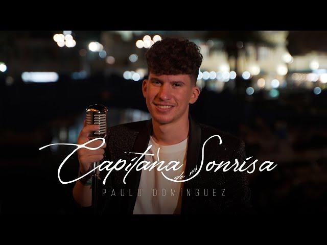 Paulo Domínguez - Capitana de Mi Sonrisa (Video Oficial)