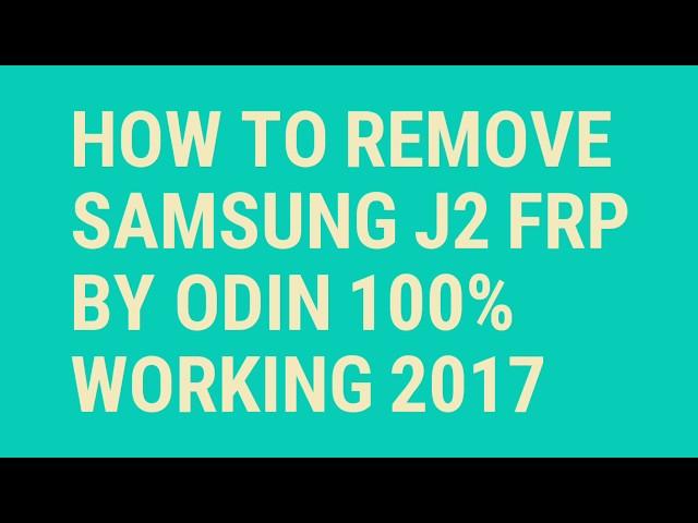 Samsung j2 frp lock remove by Odin 100% working 2017