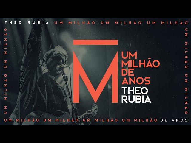 Theo Rubia - Um Milhão de Anos (Clipe Oficial)