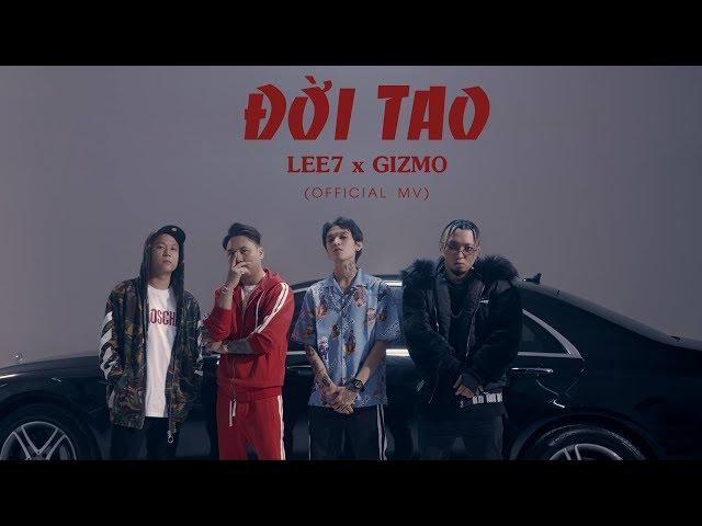 ĐỜI TAO - LEE7 x GIZMO (OFFICIAL MV)