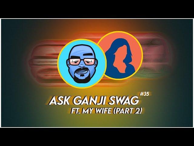 Ask Ganjiswag #35 ft My Wife Part 2 | Junaid Akram