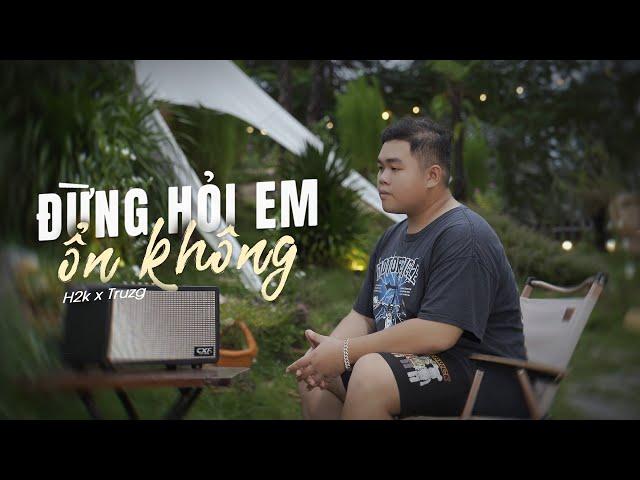 Đừng Hỏi Em Ổn Không Lofi - H2K | Giá như đời làm gì có giá như...