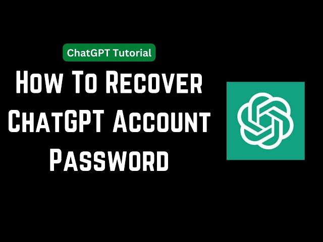 How To Recover ChatGPT Account Password