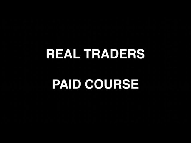 REAL TRADERS PAID COURSE