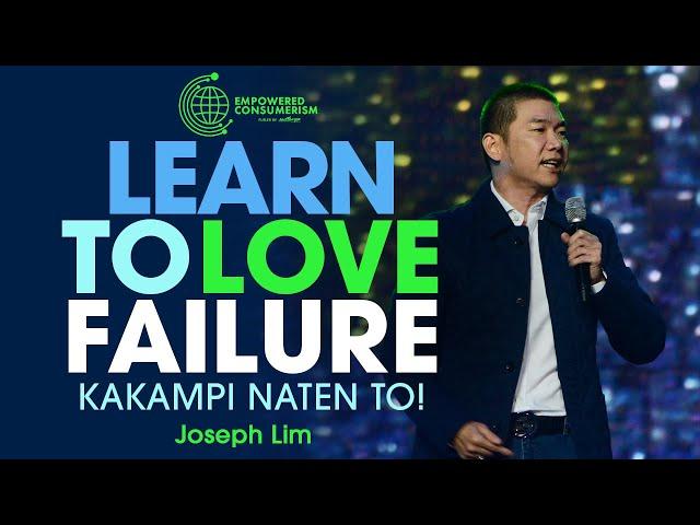 Learn to Love Failure by Joseph Lim: Empowered Consumerism Hall of Famer [EC |OVI | AIM]