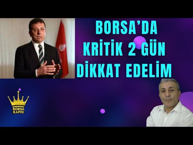 BORSA'DA KRITİK 2 GÜN