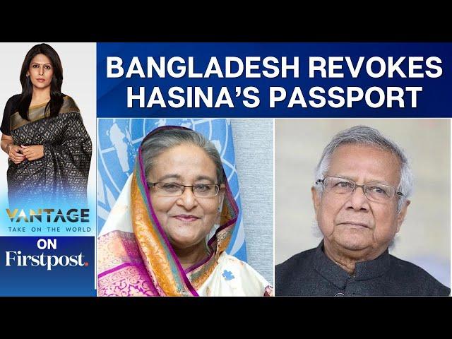 Bangladesh Revokes Hasina's Passport After Issuing Fresh Arrest Warrant | Vantage with Palki Sharma