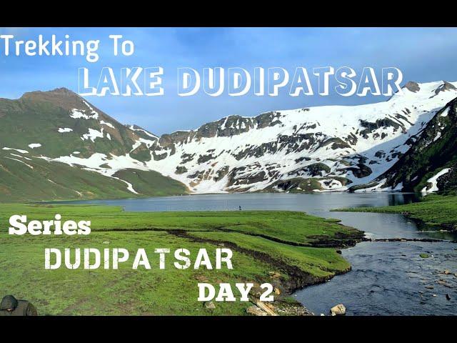 Finally At Lake Dudipatsar | Trekking To Lake Dudipatsar | Series Dudipatsar Day 2