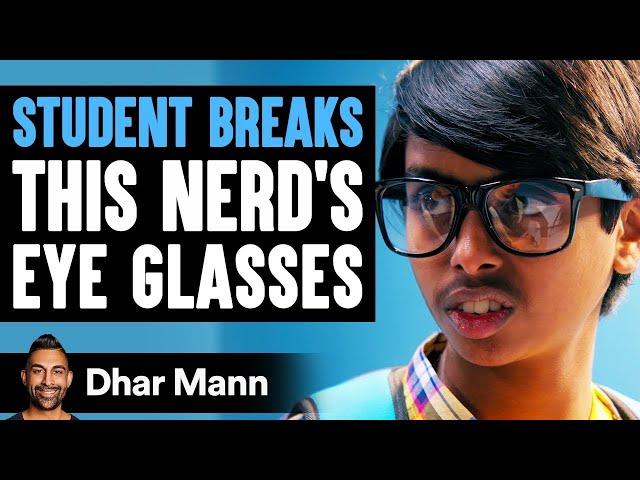 Student Breaks Nerd's Eye Glasses, What Happens Next Is Shocking | Dhar Mann