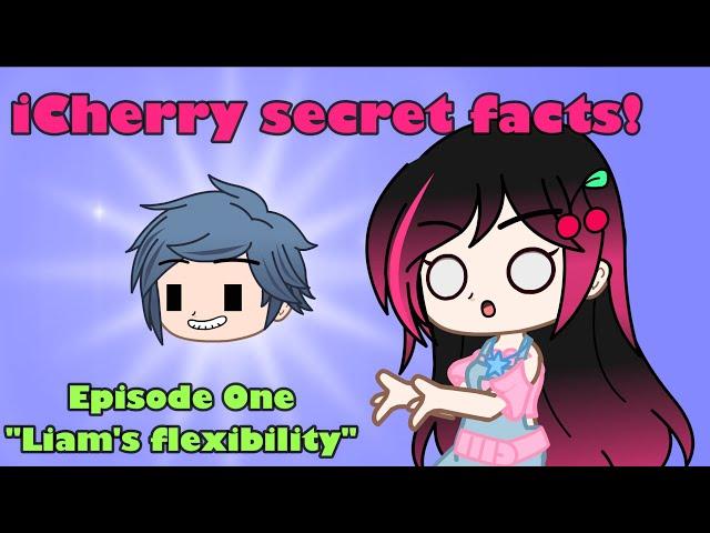 iCherry secret facts! (Episode 1) "Liam's flexibility" // Gacha Club