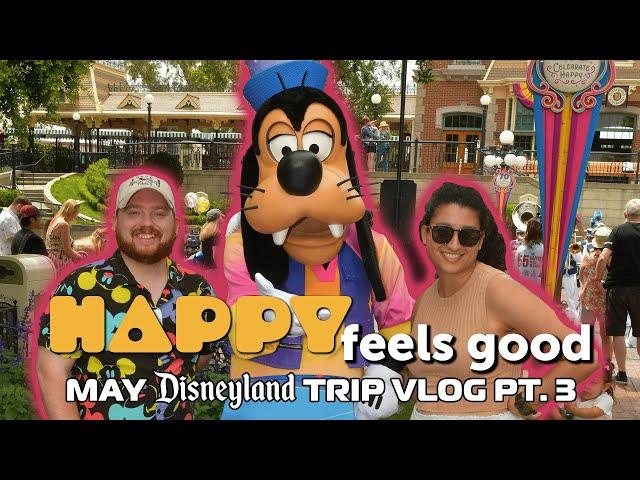 Happy Feels Good | Disneyland 2025 Day Three