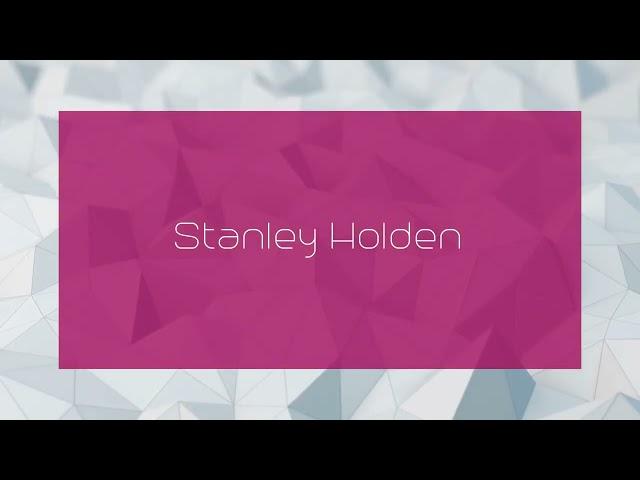 Stanley Holden - appearance