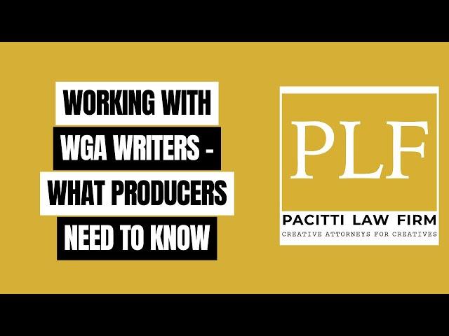 WORKING WITH WGA WRITERS - WHAT PRODUCERS NEED TO KNOW