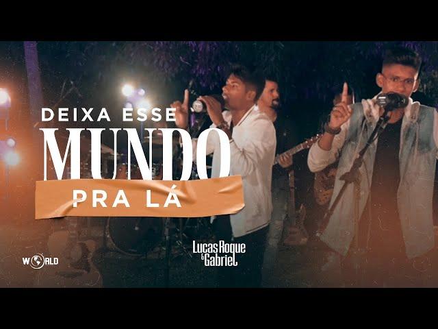 Lucas Roque e Gabriel - Deixa Esse Mundo Pra Lá (Clipe Oficial)