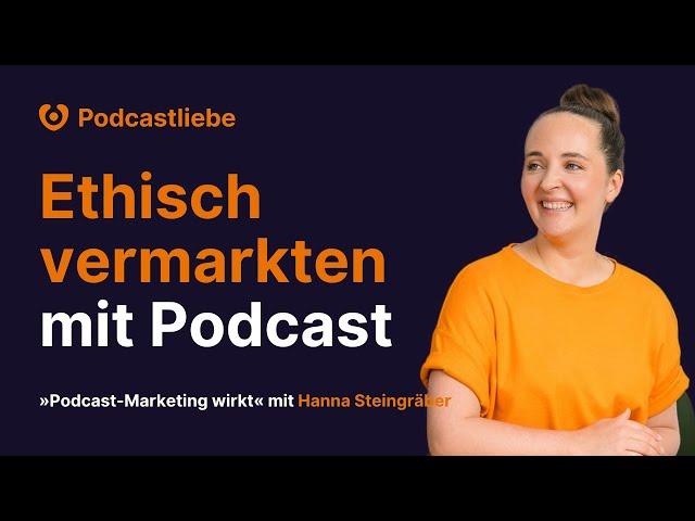 Ethisches Marketing mit dem eigenen Podcast - und zwar in jedem Unternehmen! | 148