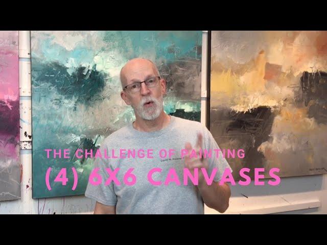 The Challenge of Painting (4) 6x6 Canvases-Part 1