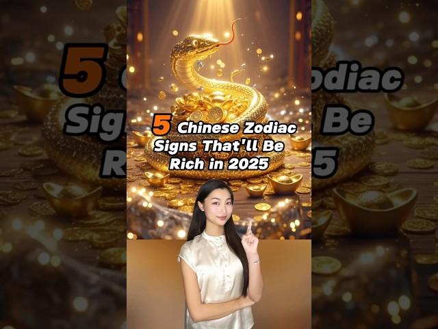 5 Chinese Zodiac Signs That’ll Be Rich in 2025  #chineseculture #newyear2025 #wealth #happynewyear