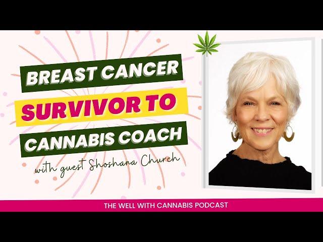 Breast Cancer to Cannabis Coach: How this Physician Assistant Found Relief with Shoshana Church