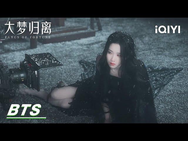 BTS: Keep repeating just for the most beautiful shots | Fangs of Fortune 大梦归离 | iQIYI