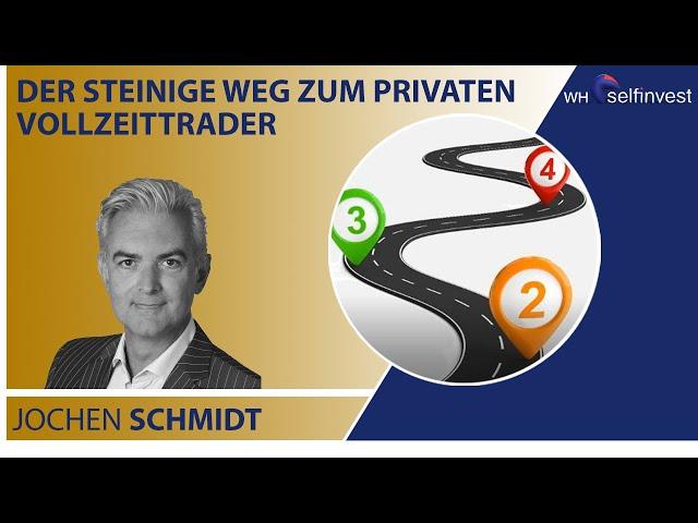 Der steinige Weg zum privaten Vollzeittrader mit Jochen Schmidt