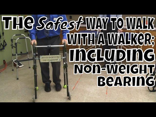 The Safest Way to Walk with A Walker; Including Non-Weight bearing