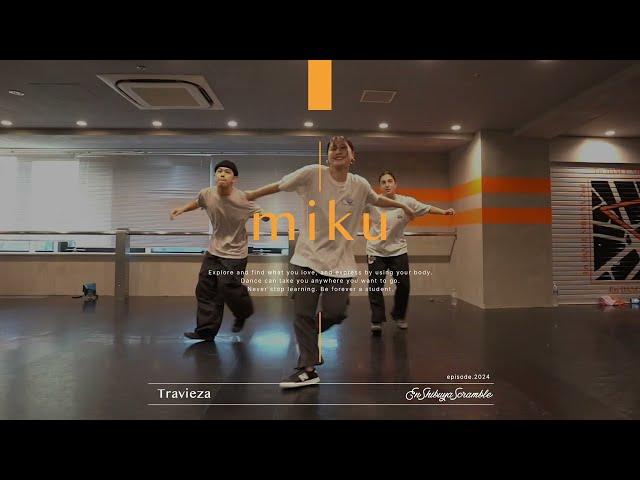 miku " Travieza / Luciano & Stigmaz "@En Dance Studio SHIBUYA SCRAMBLE