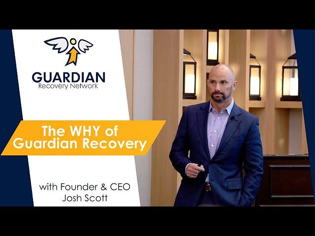 Josh Scott "What is your Why" Guardian Recovery Network