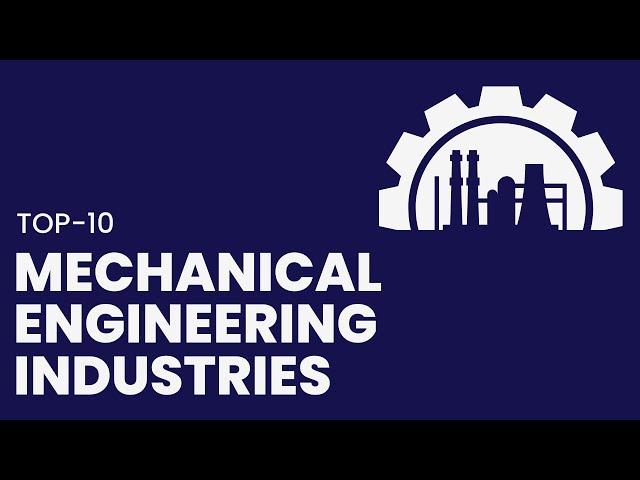 Best 10 Mechanical Engineering industries | Career Guide