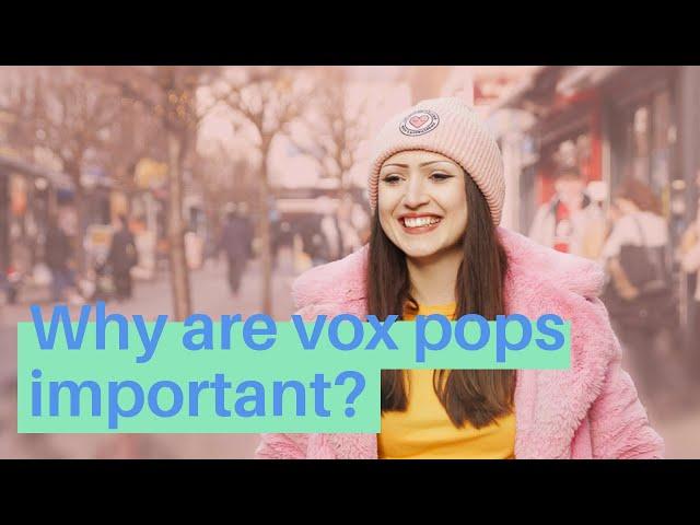 Why are vox pops so important?