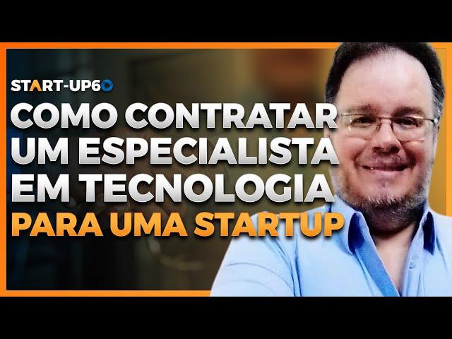 Descubra Como Contratar um Especialista em Tecnologia para um Startup